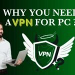 why you need a VPN for PC