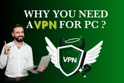 why you need a VPN for PC